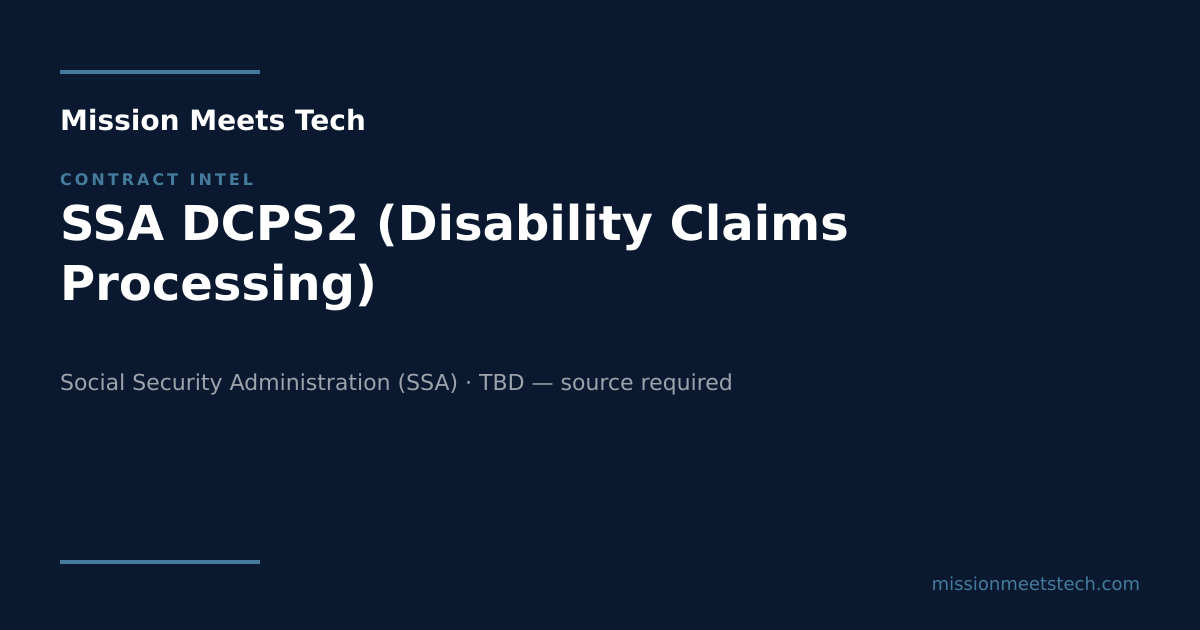 SSA DCPS2 (Disability Claims Processing) — Contract Tracker — Mission ...